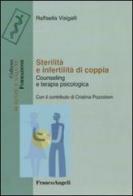 Sterilità e infertilità di coppia. Counseling e terapia psicologica di Raffaella Visigalli edito da Franco Angeli