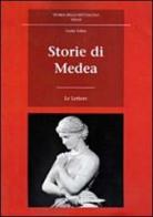 Storie di Medea di Giulia Tellini edito da Le Lettere