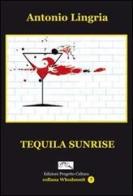 Tequila Sunrise di Antonio Lingria edito da Progetto Cultura