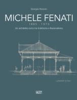 Michele Fenati 1885-1973. Un architetto civico tra eclettismo e razionalismo di Giorgio Rossini edito da SAGEP