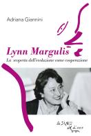 Lynn Margulis. La scoperta dell'evoluzione come cooperazione di Adriana Giannini edito da L'Asino d'Oro