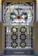 La serra moresca di Villa Torlonia. Ediz. illustrata edito da De Luca Editori d'Arte