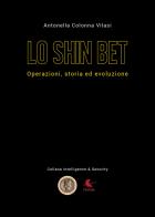 Lo Shin Bet. Operazioni, storia ed evoluzione di Antonella Colonna Vilasi edito da Libellula Edizioni