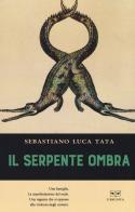 Il serpente ombra di Sebastiano Luca Tata edito da L'Erudita