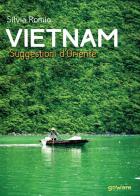 Vietnam. Suggestioni d'Oriente di Silvia Romio edito da goWare