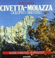 Dolomiti orientali. Civetta - Moiazza. Guida turistico-alpinistica di Giorgio Fontanive edito da Athesia