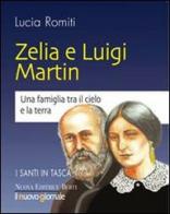 Zelia e Luigi Martin. Una famiglia tra cielo e la terra di Lucia Romiti edito da Nuova Editrice Berti