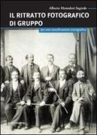 Il ritratto fotografico di gruppo. Per una classificazione iconografica di Alberto Manodori Sagredo edito da Bononia University Press