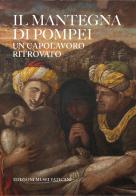 Il Mantegna di Pompei. Un capolavoro ritrovato edito da Edizioni Musei Vaticani