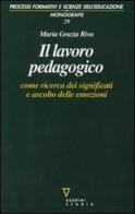Il lavoro pedagogico come ricerca dei significati e ascolto delle emozioni di Maria Grazia Riva edito da Guerini e Associati
