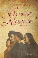 Io ho ucciso Masaccio di Gianfranco Micali edito da Pendragon