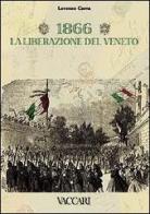 1866: la liberazione del Veneto. Storia e storia postale-Collezione e catalogo di Lorenzo Carra edito da Vaccari