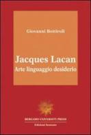 Jacques Lacan. Arte, linguaggio, desiderio di Giovanni Bottiroli edito da Sestante