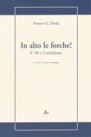 In alto le forche! Il '68 e il nichilismo di Franco G. Freda edito da Edizioni di AR