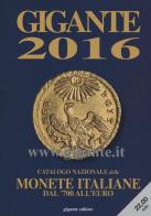 Gigante 2016. Catalogo nazionale delle monete italiane Dal '700 all'euro edito da Gigante