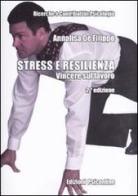 Stress e resilienza. Vincere sul lavoro di Annalisa De Filippo edito da Psiconline