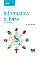 Informatica di base di Mauro Mezzini edito da Apogeo Education