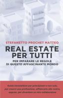 Real estate per tutti di Matteo Stefanetto Prochet edito da ilmiolibro self publishing