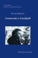 Grotowski e Gurdjieff di Franco Ruffini edito da Editoriale Scientifica