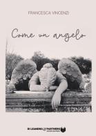 Come un angelo di Francesca Vincenzi edito da Di Leandro & Partners Società Editrice