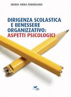 Dirigenza scolastica e benessere organizzativo: aspetti psicologici di Maria Anna Formisano edito da Area Blu Edizioni