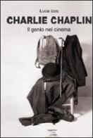 Charlie Chaplin. Il genio del cinema di Luca Izzo edito da Albatros (Scafati)
