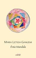 Il mio mandala di Maria Letizia Gangemi edito da Edita Casa Editrice & Librari