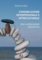 Comunicazione interpersonale e interculturale. Per la mediazione linguistica di Simona Cudini edito da PM edizioni