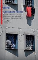 LiberAzione PoEtica. Raccolta antologica sulle prigioni edito da Pellicano