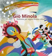 Giò Minola. Sinfonia per segno-forma-colore di Paola Stroppiana edito da Fondazione Mudima