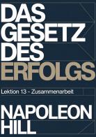 Das gesetz des erfolgs. Lektion 13. Zusammenarbeit di Napoleon Hill edito da StreetLib