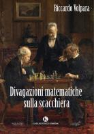 Divagazioni matematiche sulla scacchiera di Riccardo Volpara edito da Kimerik