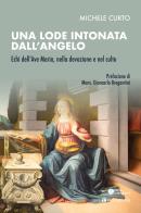 Una lode intonata dall'Angelo. Echi dell'Ave Maria, nella devozione e nel culto di Michele Curto edito da Tau