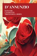 Il Piacere-L'innocente-Il trionfo della morte di Gabriele D'Annunzio edito da Intra