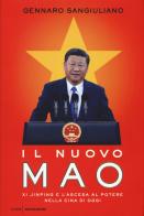 Il nuovo Mao. Xi Jinping e l'ascesa al potere nella Cina di oggi di Gennaro Sangiuliano edito da Mondadori