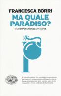 Ma quale paradiso? Trai jihadisti delle Maldive di Francesca Borri edito da Einaudi