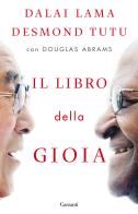 Il libro della gioia di Gyatso Tenzin (Dalai Lama), Desmond Tutu, Douglas Abrams edito da Garzanti