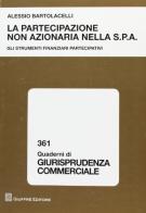 La artecipazione non azionaria nella S.p.A. Gli strumenti finanziari partecipativi di Alessio Bartolacelli edito da Giuffrè