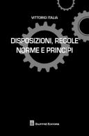 Disposizioni, regole norme e principi di Vittorio Italia edito da Giuffrè