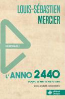 L'anno 2440. Sogno se mai ve ne fu uno. Nuova ediz. di Louis-Sebastien Mercier edito da edizioni Dedalo