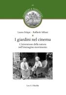 I giardini nel cinema. L'invenzione della natura nell'immagine-movimento di Laura Falqui, Raffaele Milani edito da Olschki