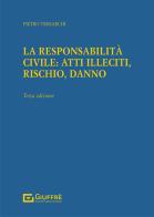 La responsabilità civile: atti illeciti, rischio, danno di Pietro Trimarchi edito da Giuffrè