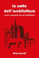 La notte dell'architettura di Silvio Gorelli edito da Youcanprint