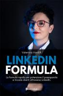 LinkedIn Formula. La formula rapida per potenziare il passaparola e trovare clienti attraverso LinkedIn di Valentina Vandilli edito da Start Me Hub