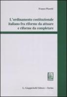 L' ordinamento costituzionale italiano fra riforme da attuare e riforme da completare di Franco Pizzetti edito da Giappichelli