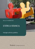 L'etica stanca. Dialoghi sull'etica pubblica di Rocco D'Ambrosio edito da Studium