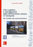 City Logistics e management della distribuzione urbana in Campania. Dal modello alla sperimentazione edito da McGraw-Hill Education