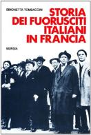 Storia dei fuorusciti italiani in Francia di Simonetta Tombaccini edito da Ugo Mursia Editore