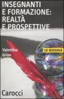 Insegnanti e formazione: realtà e prospettive di Valentina Grion edito da Carocci