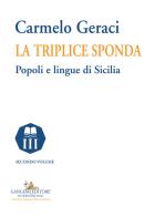 La triplice sponda. Popoli e lingue di Sicilia vol.2 di Carmelo Geraci edito da Gangemi Editore